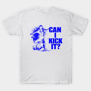 Soccer Player - Can I Kick It T-Shirt